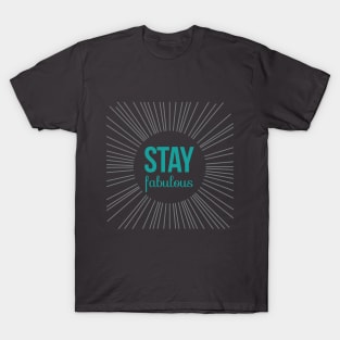 Stay Fabulous T-Shirt
